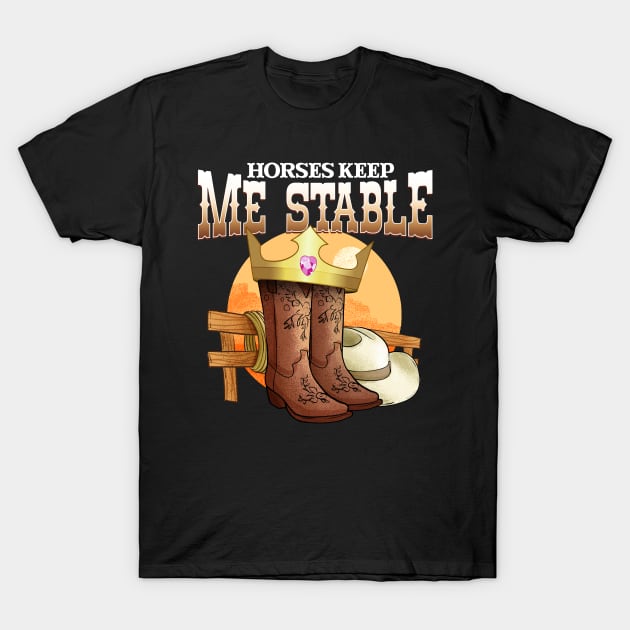 Horses Keep Me Stable I Equestrian Pony Horse Fan T-Shirt by biNutz